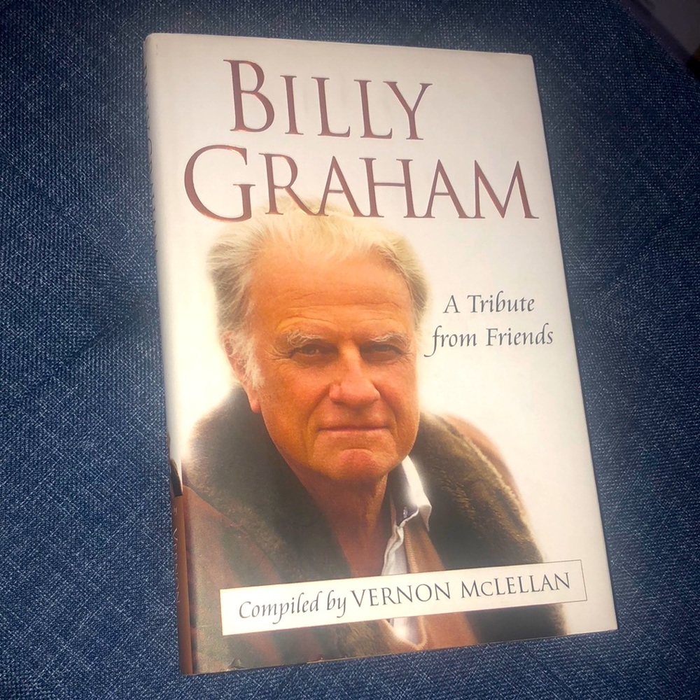 Billy Graham: A Tribute from Friends compiled by Vernon McLellan